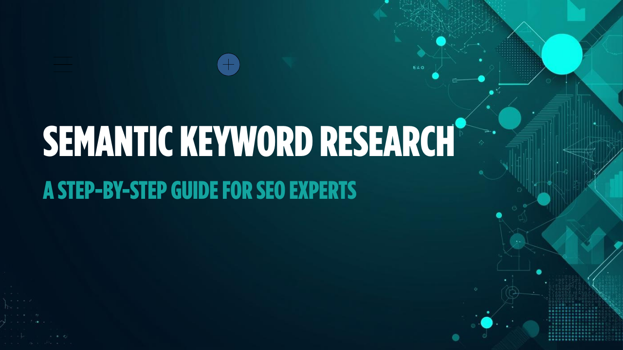 How to Conduct Semantic Keyword Research: A Step-by-Step Guide for SEO Experts